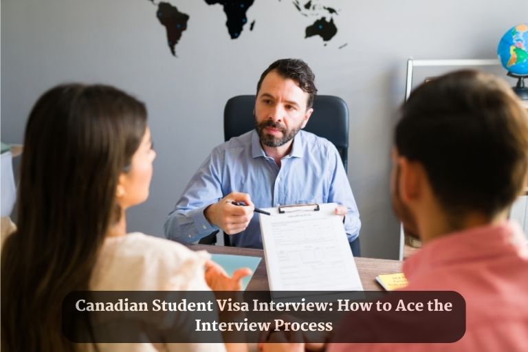 Canadian Student Visa Interview How to Ace the Interview Process